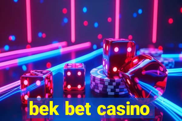 bek bet casino