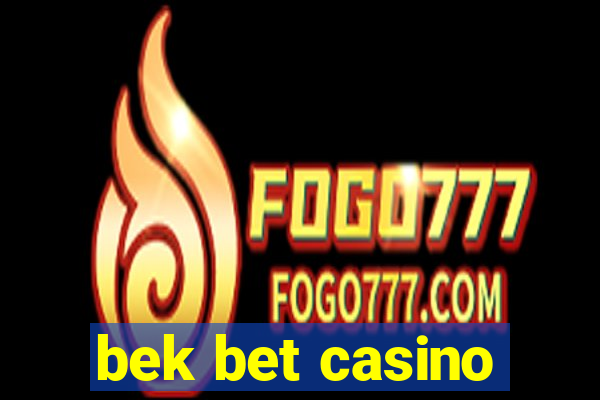 bek bet casino