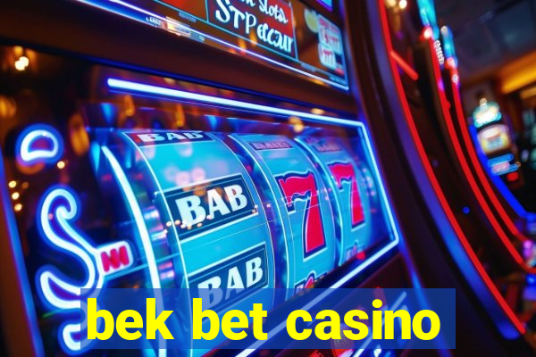 bek bet casino