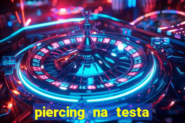 piercing na testa de baixo