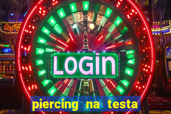 piercing na testa de baixo