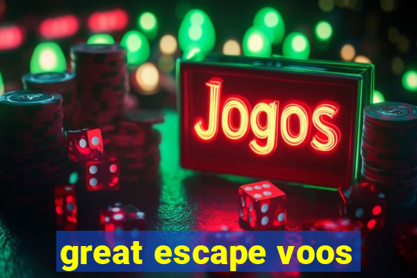 great escape voos