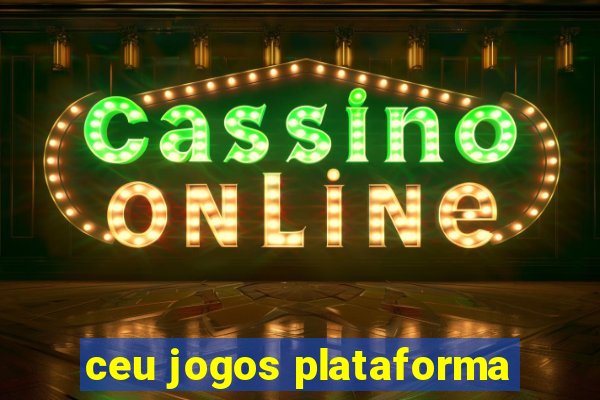 ceu jogos plataforma