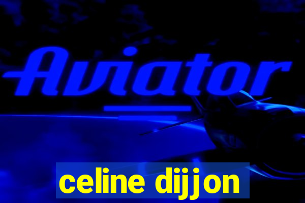 celine dijjon