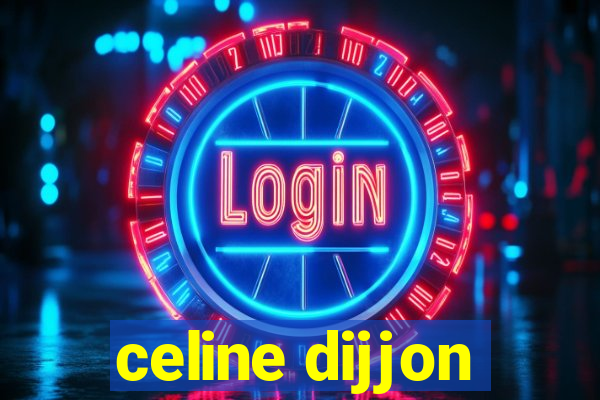 celine dijjon