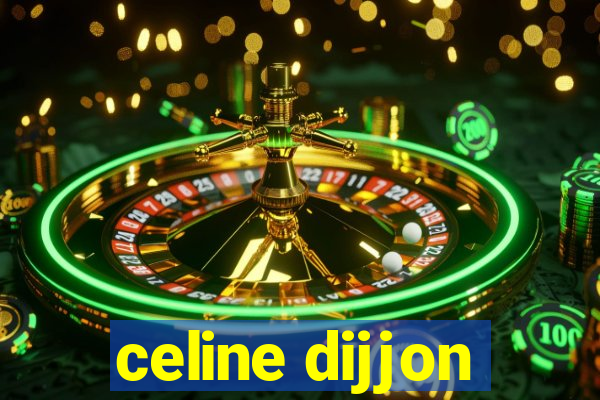 celine dijjon