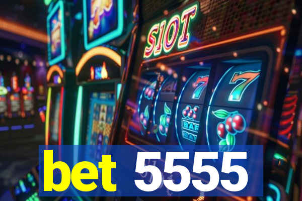 bet 5555