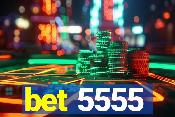 bet 5555
