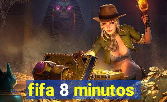 fifa 8 minutos