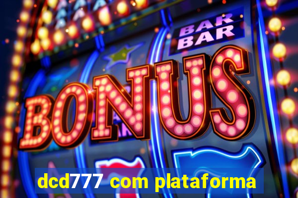 dcd777 com plataforma