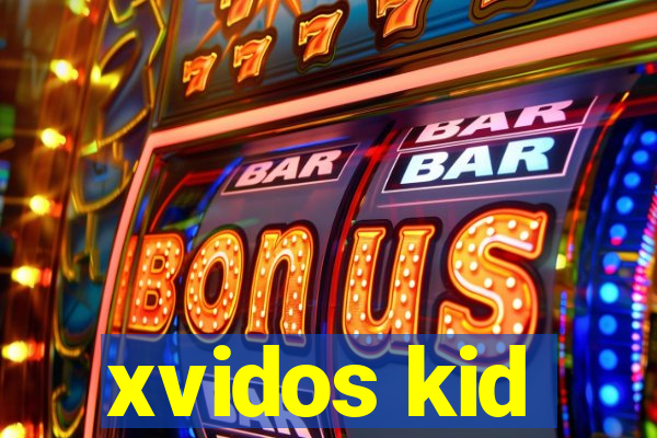 xvidos kid