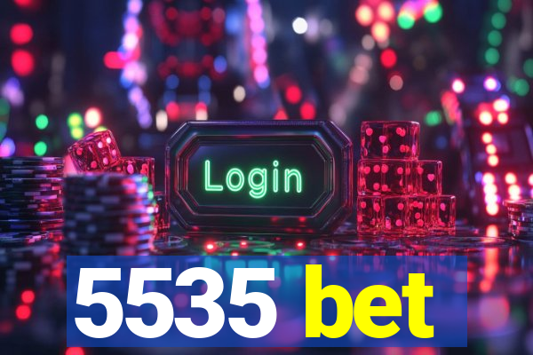 5535 bet