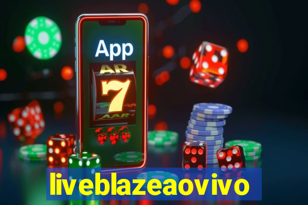 liveblazeaovivo