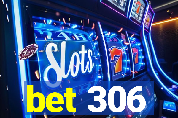 bet 306