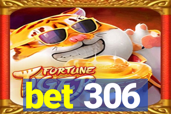 bet 306