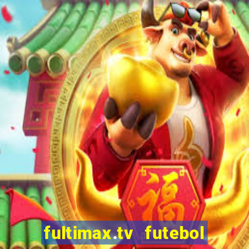fultimax.tv futebol ao vivo