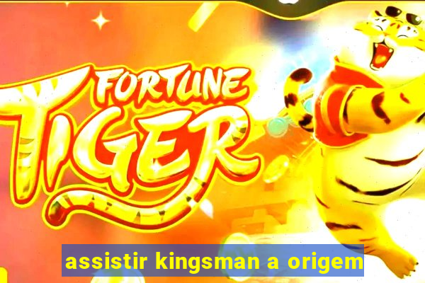assistir kingsman a origem