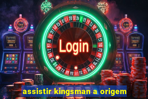 assistir kingsman a origem