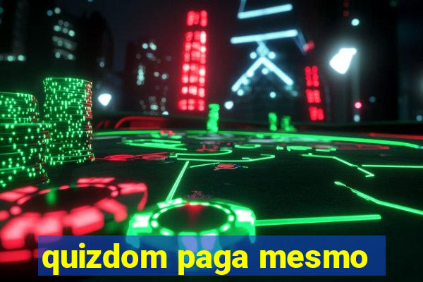 quizdom paga mesmo