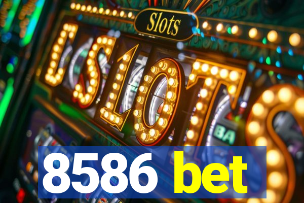 8586 bet