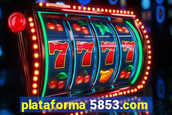 plataforma 5853.com