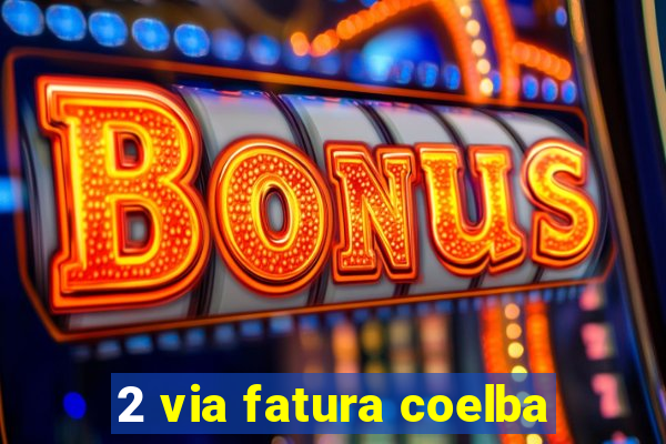 2 via fatura coelba