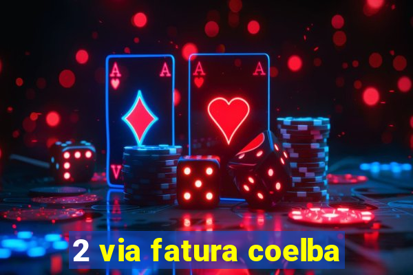 2 via fatura coelba