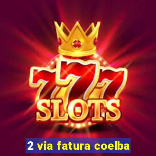 2 via fatura coelba