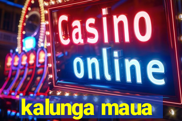 kalunga maua