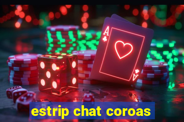 estrip chat coroas
