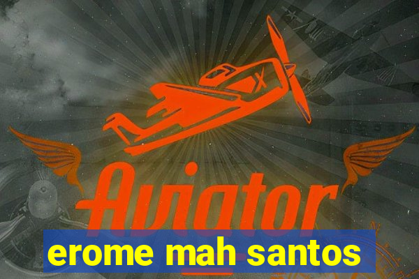 erome mah santos