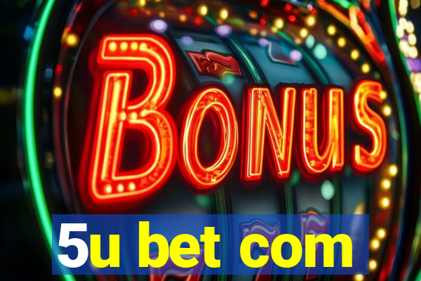 5u bet com