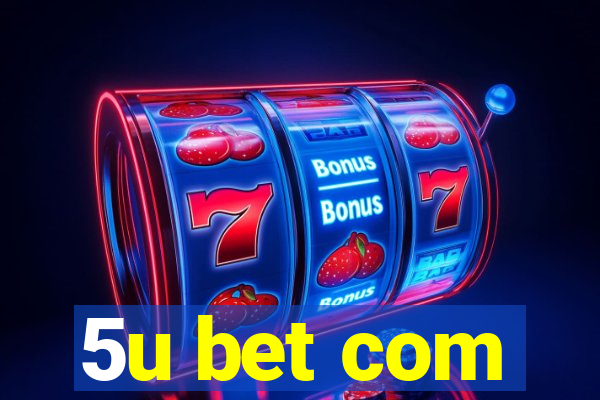 5u bet com