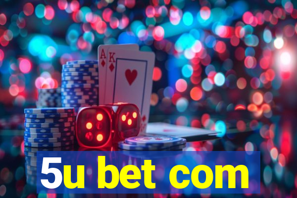 5u bet com