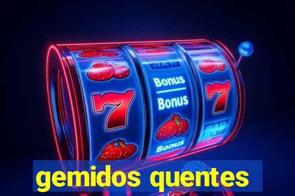 gemidos quentes