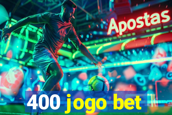 400 jogo bet