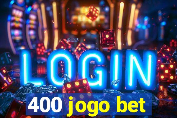400 jogo bet