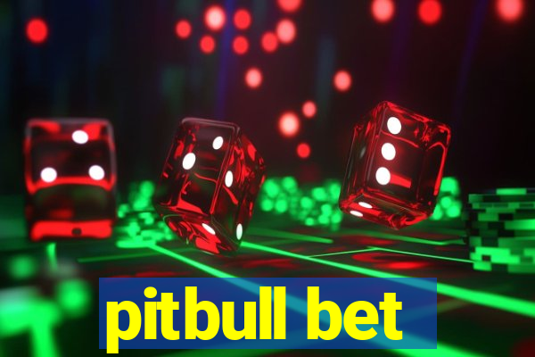 pitbull bet