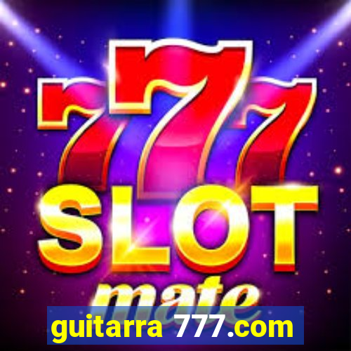 guitarra 777.com
