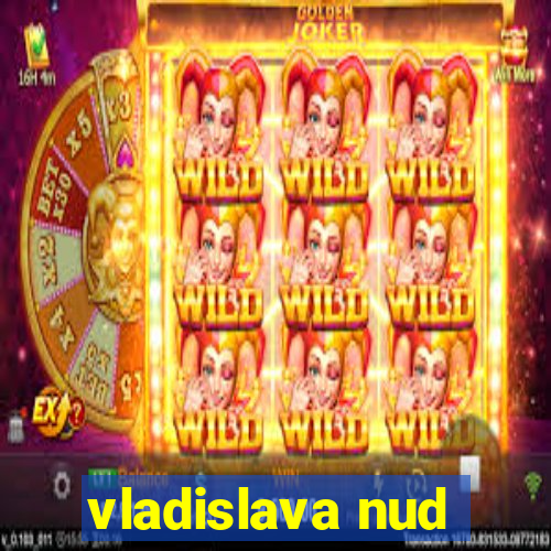 vladislava nud
