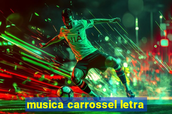 musica carrossel letra