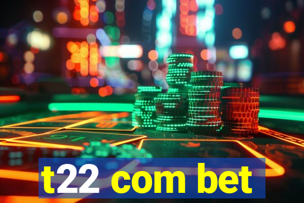 t22 com bet