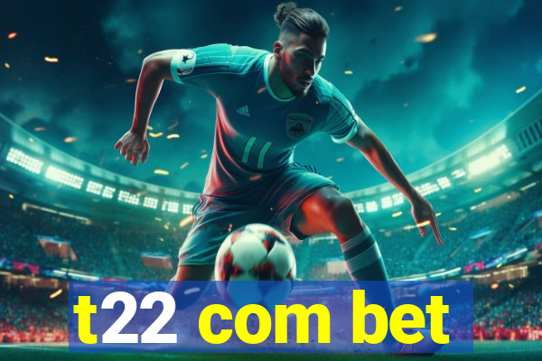 t22 com bet