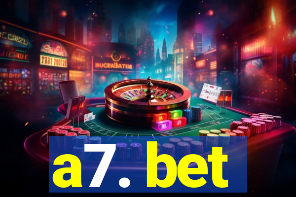a7. bet