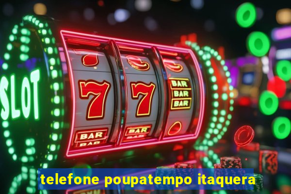 telefone poupatempo itaquera