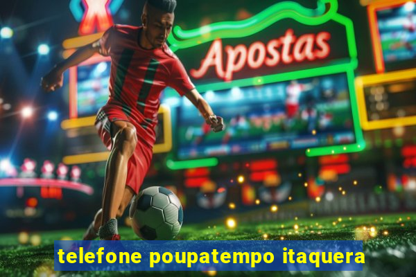 telefone poupatempo itaquera