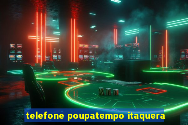 telefone poupatempo itaquera