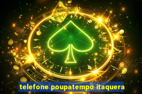 telefone poupatempo itaquera