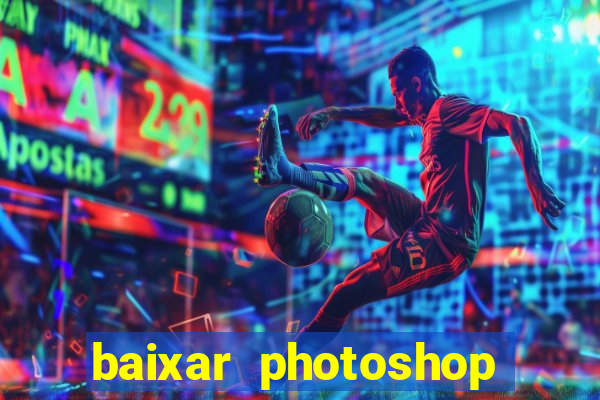 baixar photoshop beta crackeado