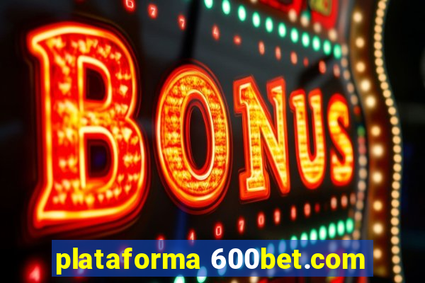 plataforma 600bet.com